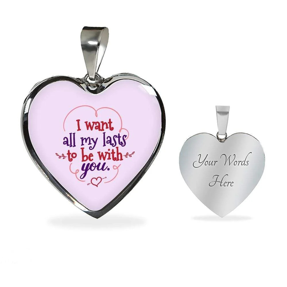 I Want All My Lasts To Be With You Necklace Personalized Engraved Silver Heart